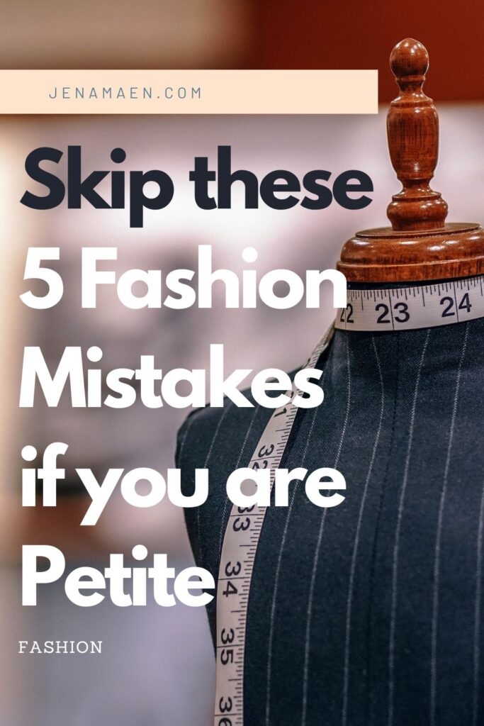 Skip these 5 Fashion Mistakes if you are Petite